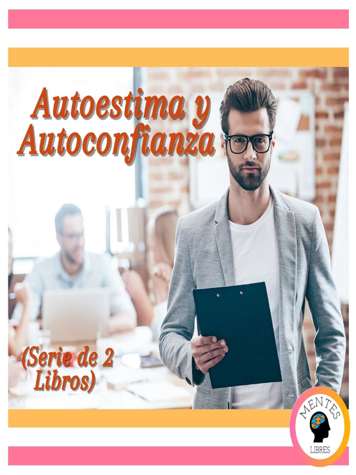 Title details for Autoestima y Autoconfianza (Serie de 2 Libros) by MENTES LIBRES - Available